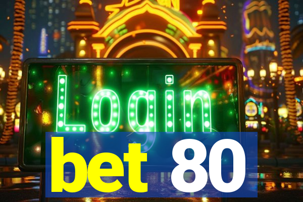 bet 80